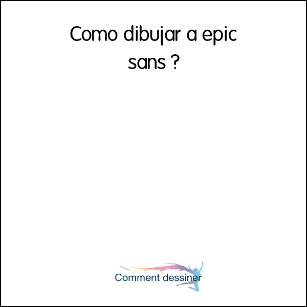 Como dibujar a epic sans